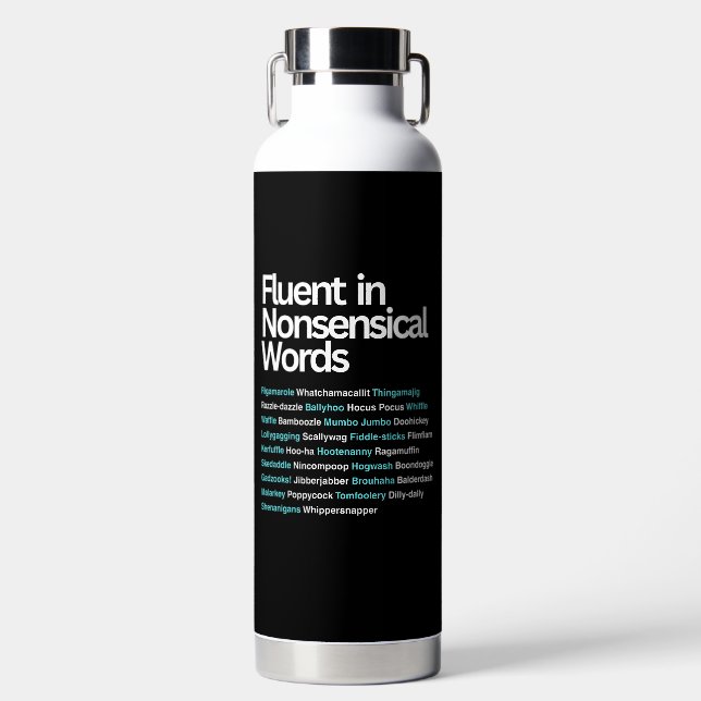 Fluent in Nonsensical Words, Sarcastic  Water Bottle (Front)