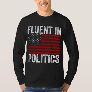 Fluent in Politics  T-Shirt