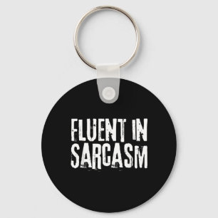 Fluent In Sarcasm Humour Funny Jokes Key Ring