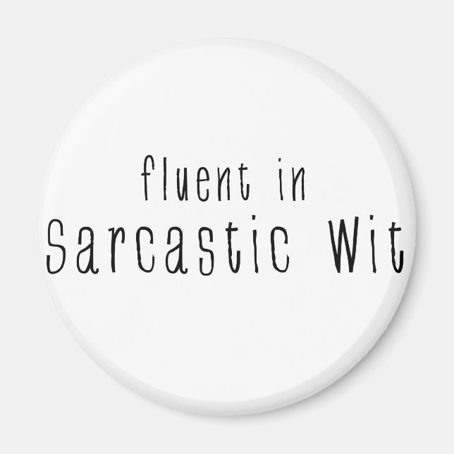 Fluent In Sarcastic Wit Magnet (Front)