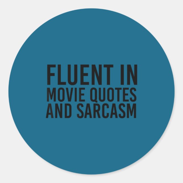 Fluent Movie Quotes And Sarcasm Shirt Funny Film  Classic Round Sticker (Front)