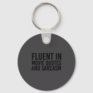 Fluent Movie Quotes And Sarcasm Shirt Funny Film  Key Ring