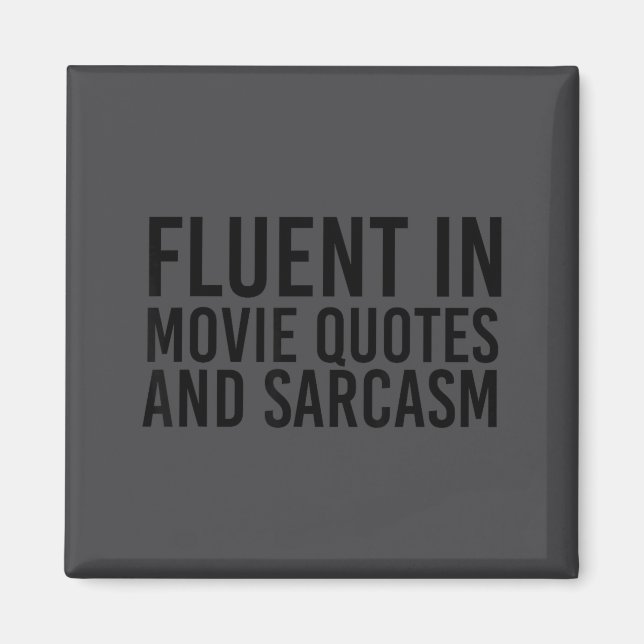 Fluent Movie Quotes And Sarcasm Shirt Funny Film  Magnet (Front)