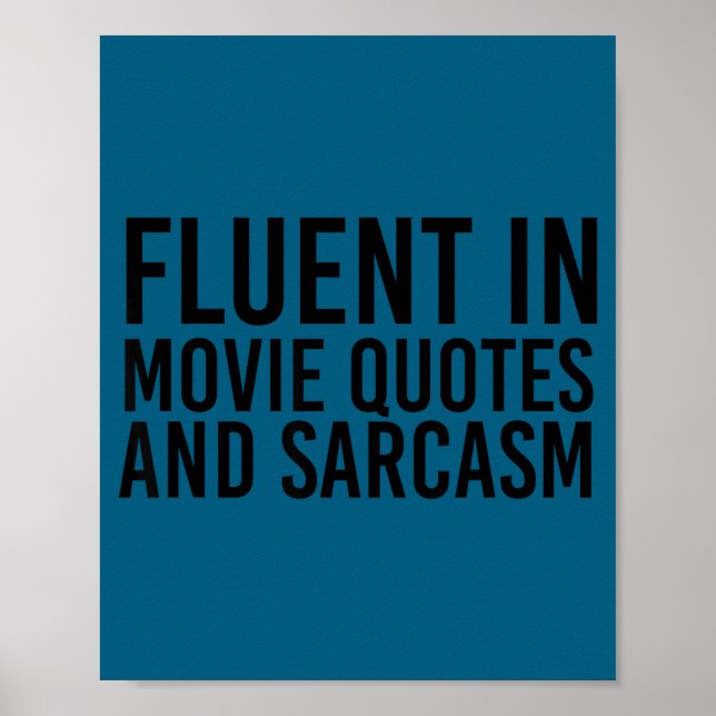 Fluent Movie Quotes And Sarcasm Shirt Funny Film  Poster (Front)