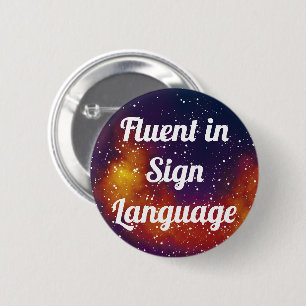 Fluent/Sign Language Customisable Galaxy Identity 6 Cm Round Badge