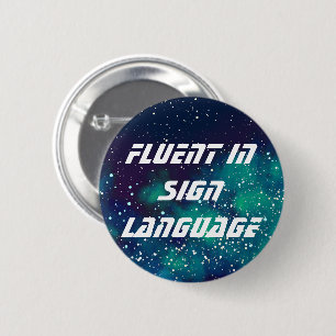 Fluent/Sign Language Customisable Galaxy Identity 6 Cm Round Badge