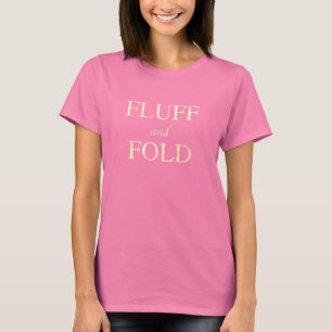 Fluff and Fold T-Shirt