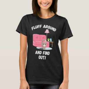 Fluff Around And Find Out Angry Cat Cat Mum Cat Gr T-Shirt