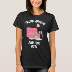 Fluff Around And Find Out Angry Cat Cat Mum Cat Gr T-Shirt