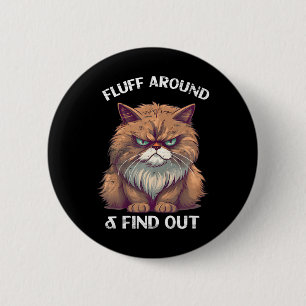 fluff around and find out cat dad Grumpy kitty 6 Cm Round Badge