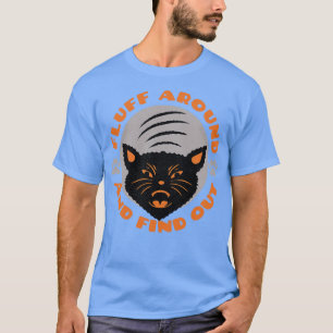 Fluff Around And Find Out Cut Funny Cat Lovers Cat T-Shirt