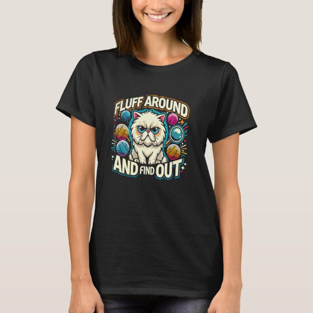 Fluff Around And Find Out Funny Black Cat Meme Cat T-Shirt (Front)