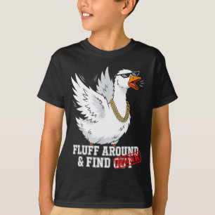 Fluff around and find out funny gangster goose hon T-Shirt