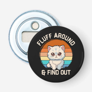 Fluff Around and Find Out Funny Retro Cat Bottle Opener