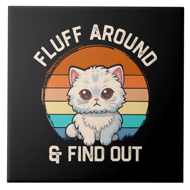 Fluff Around and Find Out Funny Retro Cat Tile (Front)