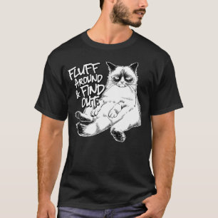 Fluff Around and Find Out Grumpy Kitty Sarcastic C T-Shirt