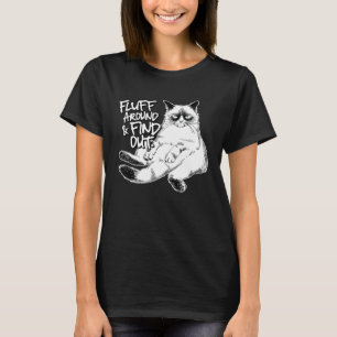 Fluff Around and Find Out Grumpy Kitty Sarcastic C T-Shirt