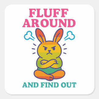 Fluff Around and Find Out Square Sticker
