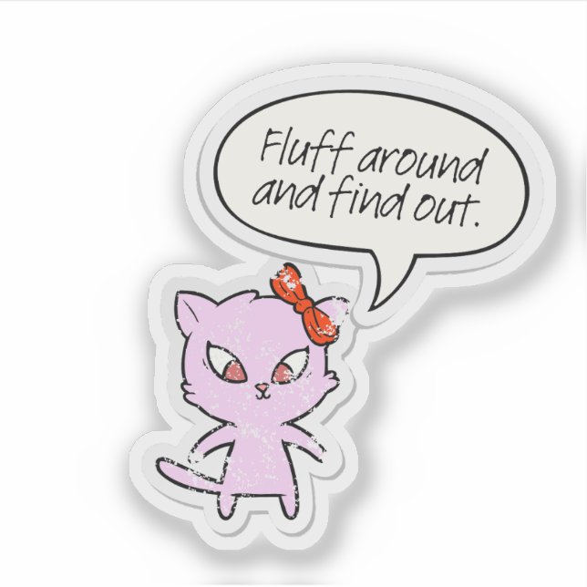 Fluff Around and Find Out Sticker (Front)