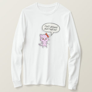 Fluff Around and Find Out  T-Shirt