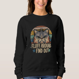 Fluff Around Find Out Funny Angry Cat Retro Distre Sweatshirt