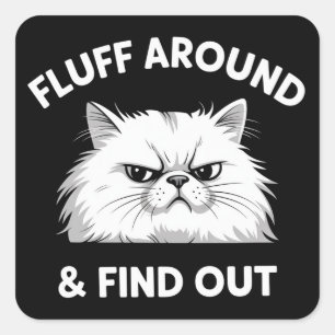 Fluff Around Funny Sarcastic Cat Lady Quote Humor  Square Sticker
