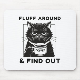 Fluff Around Funny Sarcastic Cat Lady Quote Humour Mouse Mat