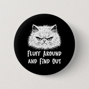 Fluff Around Funny Sarcastic Cat Owner Quote Humou 6 Cm Round Badge
