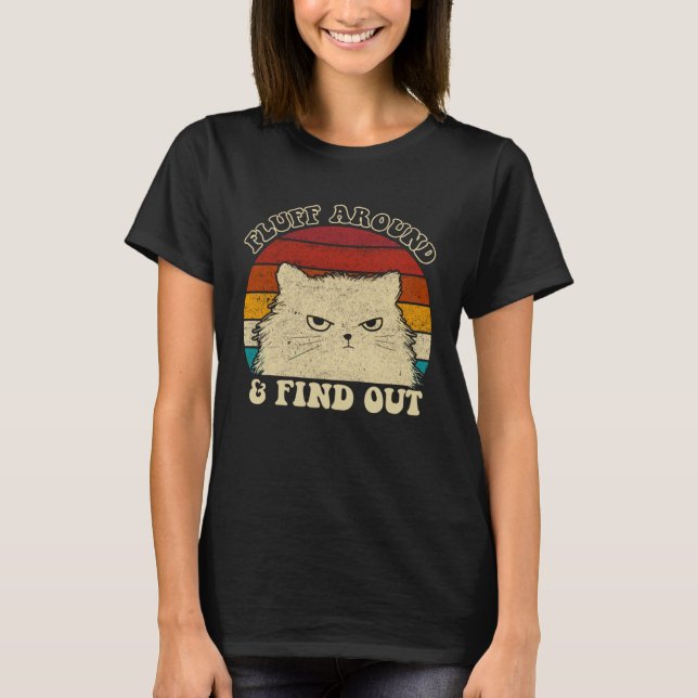 Fluff Around  Sarcastic Cat Lady Quote Humor Vinta T-Shirt (Front)