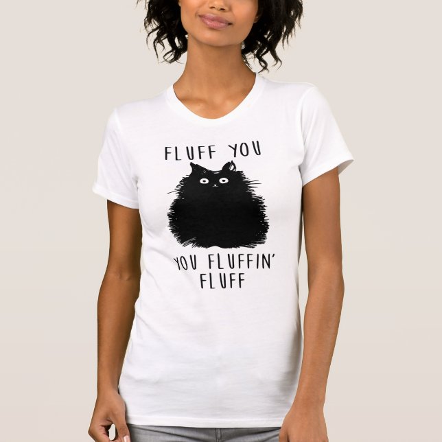 Fluff You Black Cat Drawing T-Shirt (Front)