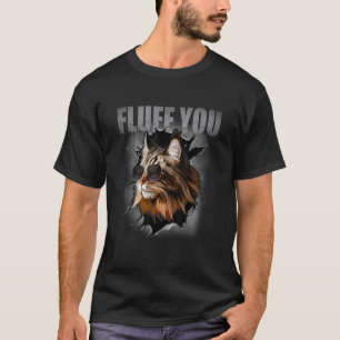 Fluff You Maine Coon Cat Owner Cat T-Shirt