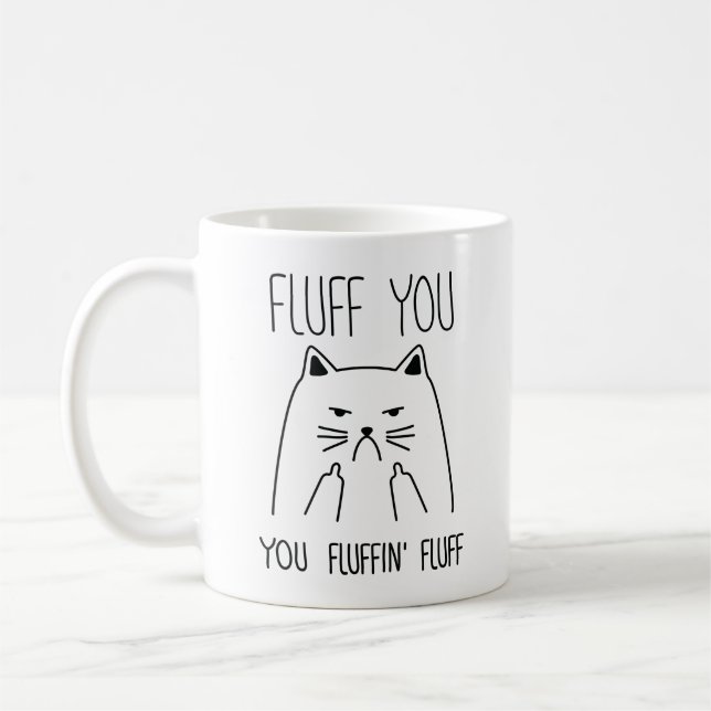 Fluff You You Fluffin Fluff Coffee Mug (Left)
