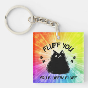 Fluff You You Fluffin Fluff Kitty Cat Key Ring
