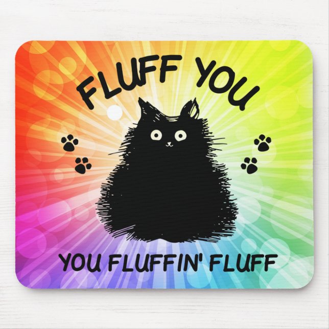 Fluff You You Fluffin Fluff Kitty Cat Mouse Mat (Front)