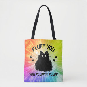 Fluff You You Fluffin Fluff Kitty Cat Tote Bag