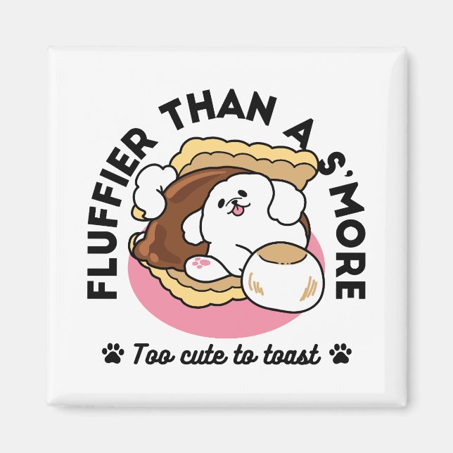 Fluffier Than a S’more – Cute Dog and Dessert Pun  Magnet (Front)