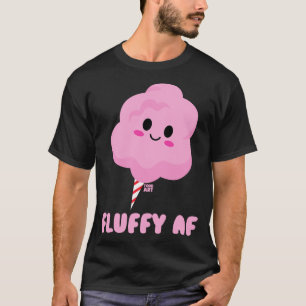 FLUFFY AF T-Shirt