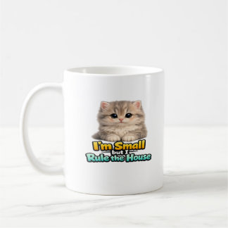 Fluffy Baby Cat – I’m Small but I Rule the House Coffee Mug