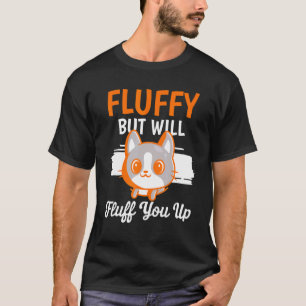 Fluffy But Will Fluff You Up Cat Kitten Pun T-Shirt