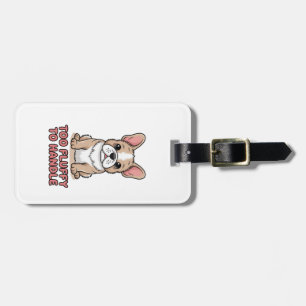 Fluffy French Bulldog Too Fluffy to Handle Luggage Tag