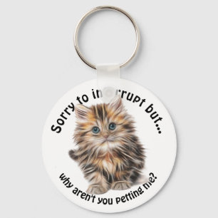 Fluffy Kitty Funny Pet Me Quote Key Ring
