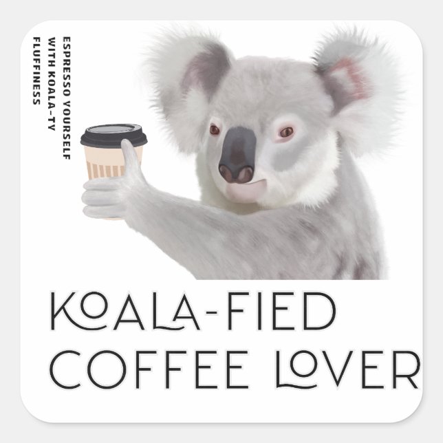Fluffy Koala Pun Coffee Lovers Square Sticker (Front)