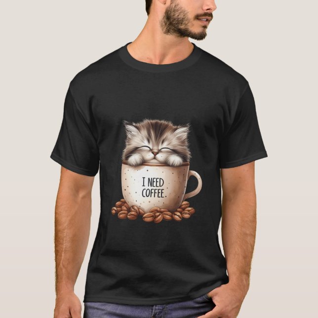 Fluffy Sleepy Cat I Need Coffee Mug Art ✨🐾☕ T-Shirt (Front)