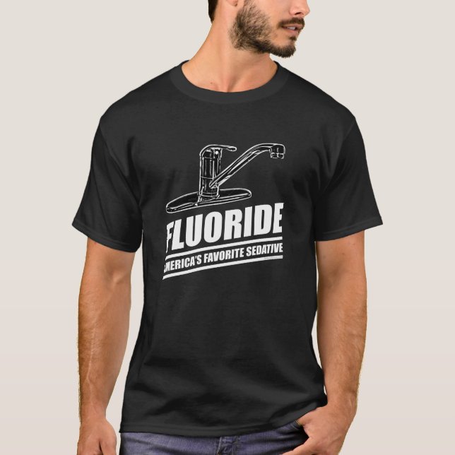 Fluoride: America's Favourite Sedative T-Shirt (Front)