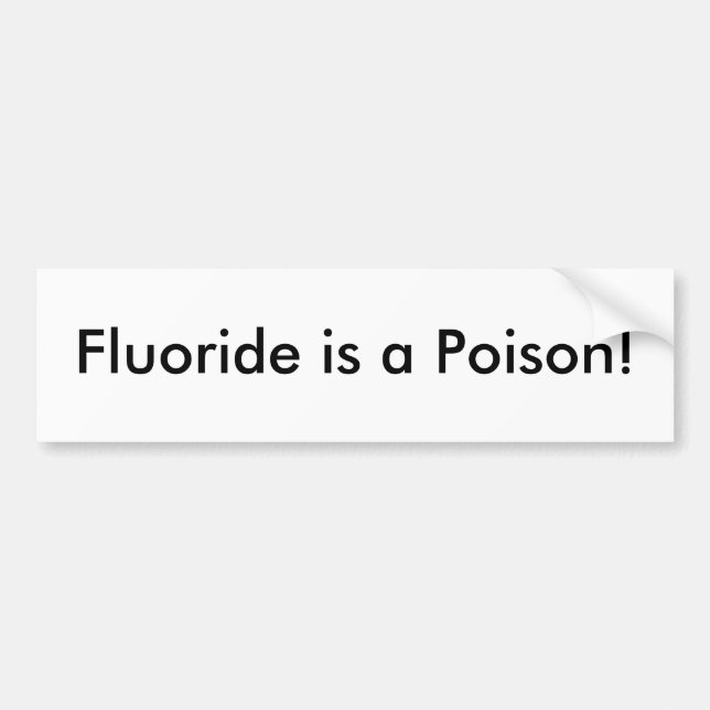 Fluoride is a Poison! Bumper Sticker (Front)