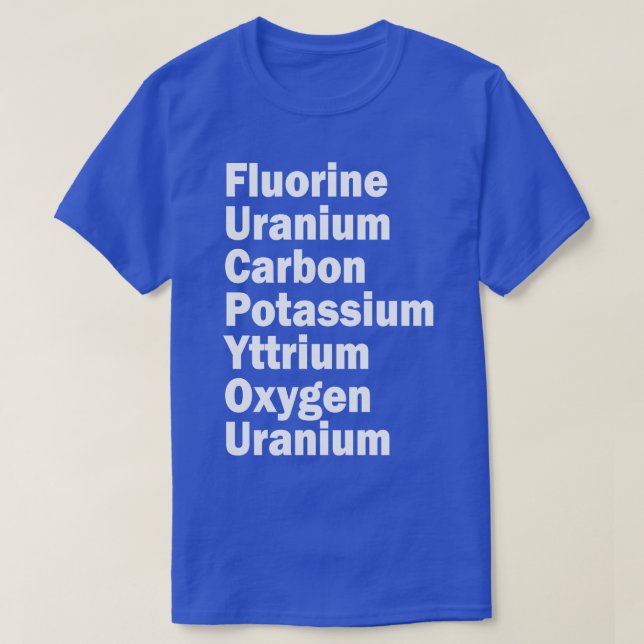 fluorine uranium carbon potassium yttrium oxygen u T-Shirt (Design Front)