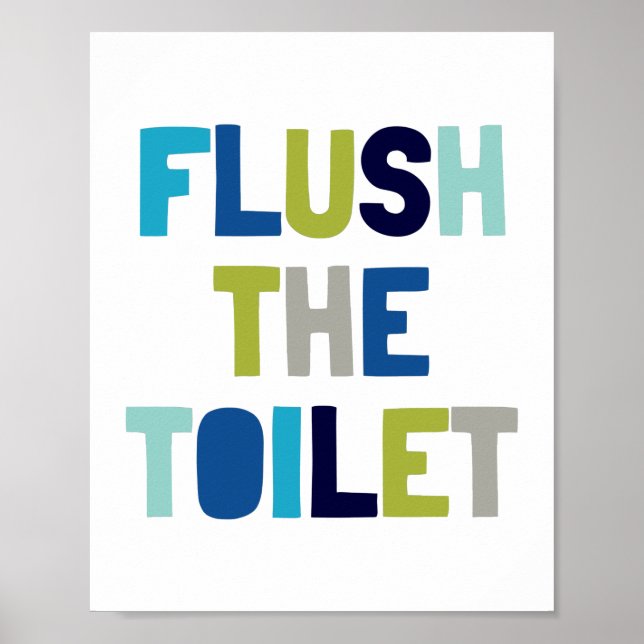 Flush The Toilet, Kids bathroom Decor (Front)