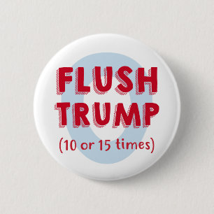 Flush Trump 10 or 15 times 6 Cm Round Badge