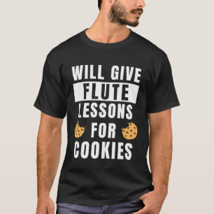 Flute Lessons For Cookie Flutist Teaching Flute P T-Shirt