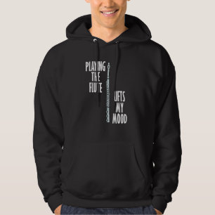 Flute Lifts Mood Ironic Flutist Musician Orchestra Hoodie